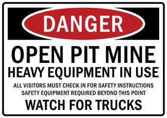 Fototapeta premium Open pit hazard sign and label open pit mine, heavy equipment in use. All visitor must check in for safety instruction, safety equipment required beyond this point