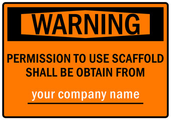 Scaffold hazard sign and labels permission to use scaffold shall be obtain from