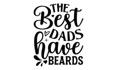 The best dads ha, Father day t shirt design,  Hand drawn lettering father's quote in modern calligraphy style, which are so beautiful and give you  eps, jpg, svg files, Handwritten vector sign, EPS 10