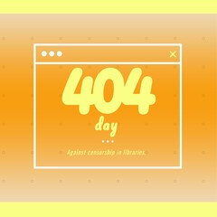 Composition of 404 day against censorship in libraries text over shapes on orange background