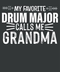 My Favorite Drum Major call me grandma T-shirt design vector, funny, drummer,  Drum Major grandma, My Favorite Drum Major call me grandma eps