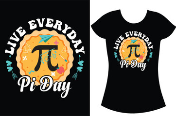 Live everyday pi day, Pi day Typography t-shirt design.