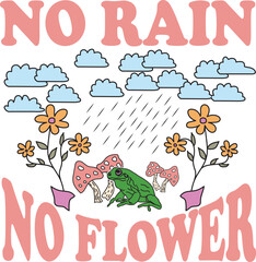 No rain no flowers SVG PNG JPG T-Shirt Design