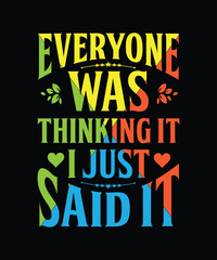 Everyone was thinking it, I just said it T-shirt