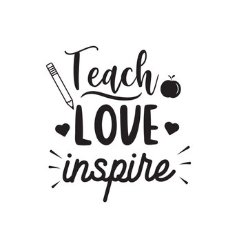 Teach Love Inspire. Hand Lettering And Inspiration Positive Quote. Hand Lettered Quote. Modern Calligraphy.