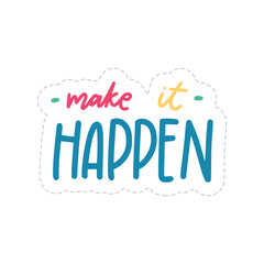 Make It Happen Sticker. Motivation Word Lettering Stickers