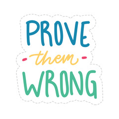 Prove Them Wrong Sticker. Motivation Word Lettering Stickers
