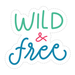 Wild And Free Sticker. Motivation Word Lettering Stickers