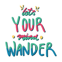 Lets Your Mind Wander Sticker. Motivation Word Lettering Stickers