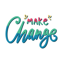 Make Change Sticker. Motivation Word Lettering Stickers