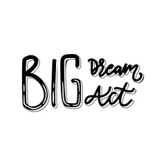 Big Dream Big Act Sticker. Motivation Word Lettering Stickers