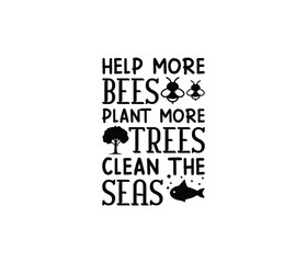 'Help More Bees Plant More Trees Clean The Seas' Vector badge design for t-shirt prints, posters, stickers and other uses