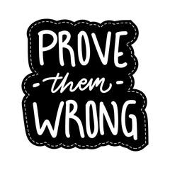 Prove Them Wrong Sticker. Motivation Word Lettering Stickers