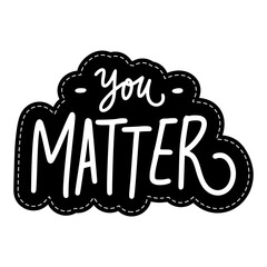 You Matter Sticker. Motivation Word Lettering Stickers