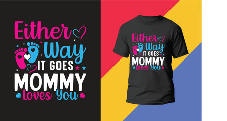 Fototapeta premium Either Way It Goes, Mommy Loves You. This is My New Mother's Day T-Shirt Design.
