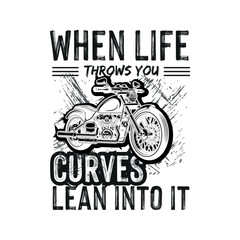 Fototapeta na wymiar When life throws you curves lean into it Motorcycle T shirt screen print, print ready, vector eps, editable eps, shirt design, text design for t-shirts, prints, posters, stickers,
