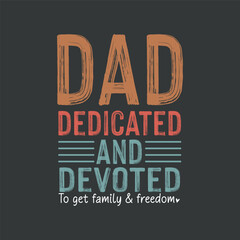Dad Dedicated And Devoted png Happy Father's Day Shirt design,funny, saying, vector, editable eps, instant uploadable,funny, saying, vector, editable eps, instant uploadable,screen print, print ready