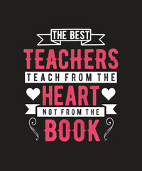 the best teachers teach from the heart not from the book T-shirt