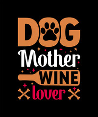Dog mother wine lover T-shirt design 