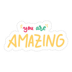 You Are Amazing Sticker. Dignity Lettering Stickers