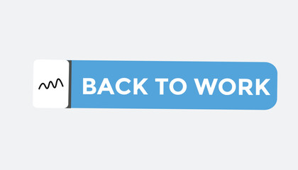 Back to work button web banner templates. Vector Illustration 
