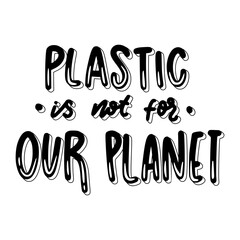 Plastic Is Not For Our Planet Sticker. Ecology Lettering Stickers