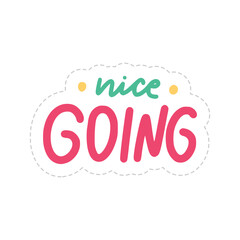 Nice Going Sticker. Encouraging Phrases Lettering Stickers