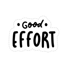 Good Effort Sticker. Encouraging Phrases Lettering Stickers © Karacis