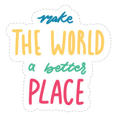 Make The World A Better Place Sticker. Peace And Love Lettering Stickers