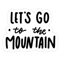 Let's Go To The Mountain Sticker. Travel Lettering Stickers