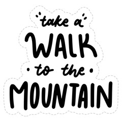 Take A Walk To The Mountain Sticker. Travel Lettering Stickers