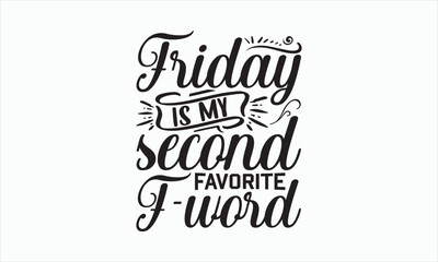 Friday Is My Second Favorite F-Word - Good Friday SVG design, Handmade calligraphy vector, Christian religious banner inscription, Isolated on white background, Illustration for prints on t-shirts.