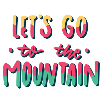 Let's Go To The Mountain Sticker. Travel Lettering Stickers