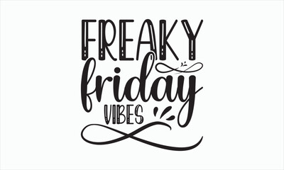 Freaky Friday Vibes - Good Friday SVG design, Handmade calligraphy vector, Christian religious banner inscription, Isolated on white background, Illustration for prints on t-shirts, bags, posters.