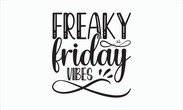 Freaky Friday Vibes - Good Friday SVG design, Handmade calligraphy vector, Christian religious banner inscription, Isolated on white background, Illustration for prints on t-shirts, bags, posters.