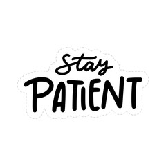 Stay Patient Sticker. Motivation Lettering Stickers