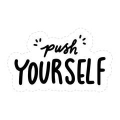 Push Yourself Sticker. Motivation Lettering Stickers