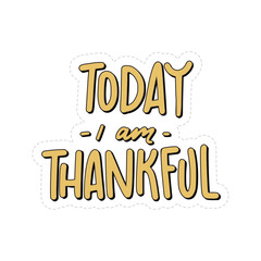 Today I Am Thankful Sticker. Motivation Lettering Stickers