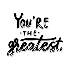 You're The Greatest Sticker. Motivation Lettering Stickers