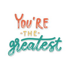 You're The Greatest Sticker. Motivation Lettering Stickers
