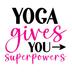 Yoga Gives You Superpowers SVG