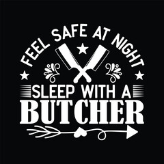 Feel Safe At Night Sleep With A Butcher.