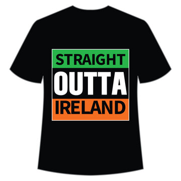 Straight outta Ireland Happy St Patrick's day shirt print template, St Patrick's design, typography design for Irish day, women day, lucky clover, Irish gift