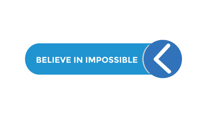  believe in impossible button web banner templates. Vector Illustration 
