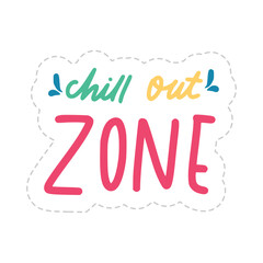 Chill Out Zone Sticker. Chill Out Lettering Stickers