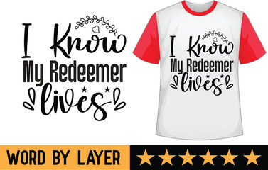 I Know My Redeemer Lives svg t shirt design