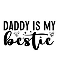 Daddy is My Bestie SVG Design
