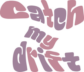 Groovy tshirt design twist quote 