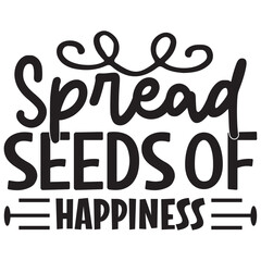 Spread Seeds Of Happiness