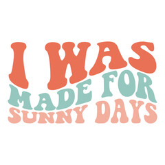i was made for sunny days svg